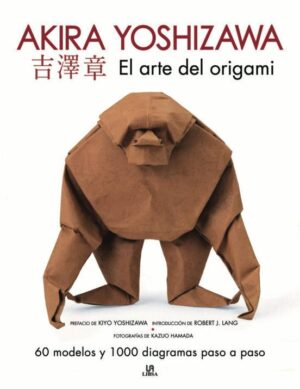 EL ARTE DEL ORIGAMI AKIRA YOSHIZAWA