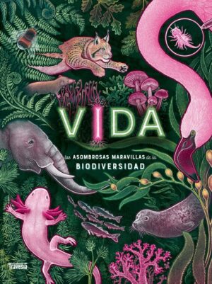 VIDA - LAS ASOMBROSAS MARAVILLAS DE LA BIODIVERSIDAD