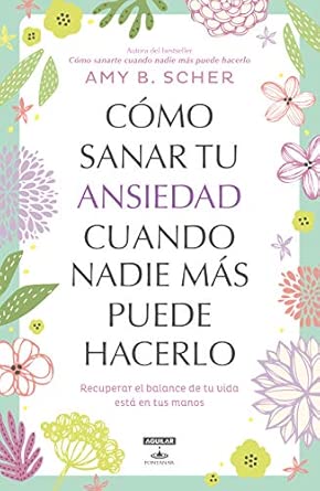 COMO SANAR TU ANSIEDAD CUANDO NADIE MAS PUEDE HACERLO
