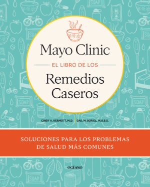 MAYO CLINIC - EL LIBRO DE LOS REMEDIOS CASEROS
