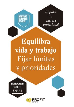 EQUILIBRA VIDA Y TRABAJO - FIJAR LÍMITES Y PRIORIDADES