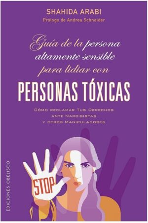 GUIA DE LA PERSONA ALTAMENTE SENSIBLE PARA LIDIAR CON PERSONAS TOXICAS
