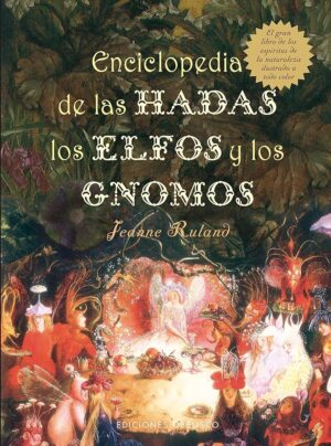 ENCICLOPEDIA DE LAS HADAS, LOS ELFOS Y LOS GNO