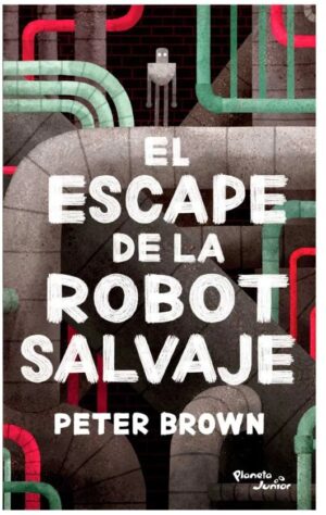 EL ESCAPE DE LA ROBOT SALVAJE