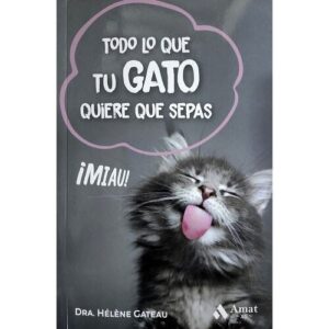 TODO LO QUE TU GATO QUIERE QUE SEPAS DEL GATO