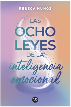 LAS OCHO LEYES DE LA INTELIGENCIA EMOCIONAL