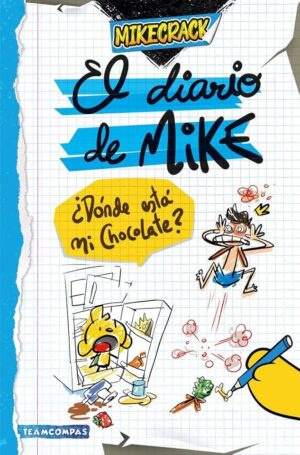 EL DIARIO DE MIKE 1. DONDE ESTA MI CHOCOLATE