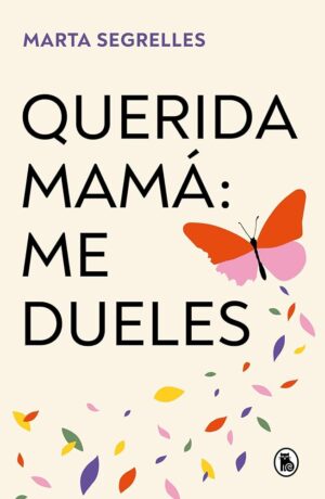 QUERIDA MAMÁ ME DUELES