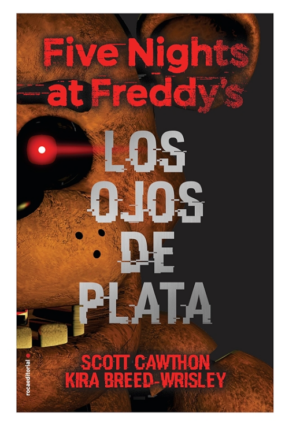 FIVE NIGHTS AT FREDDY S. LOS OJOS DE PLATA