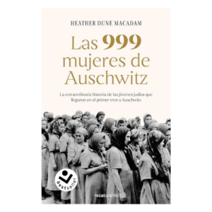 LAS 999 MUJERES DE AUSCHWITZ