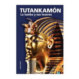 TUTANKAMON, LA TUMBA Y SUS TESOROS
