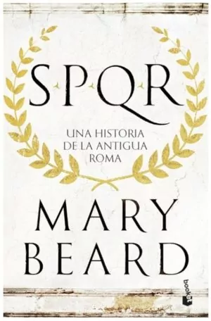 SPQR UNA HISTORIA DE LA ANTIGUA ROMA