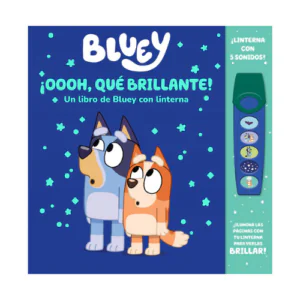 BLUEY: ¡OOOH QUÉ BRILLANTE! - LIBRO CON LINTERNA Y PÁGINAS QUE BRILLAN EN LA OSCURIDAD